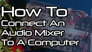 How To Connect Your Audio Mixer To Your Computer & Vice Versa