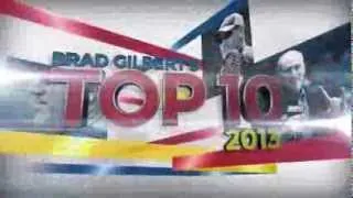 Brad Gilbert Top 10 from 2013