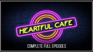 HEARTFUL CAFE  EPISODE 40 FINALE  FULL EPISODE LINKS