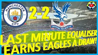 MANCHESTER CITY 2-2 CRYSTAL PALACE | VLOG | INJURY-TIME PENALTY COMPLETES COMEBACK FOR EAGLES!