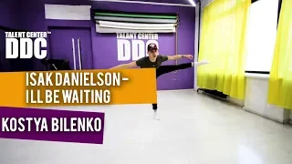 Isak Danielson - I'll Be Waiting choreography by Kostya Bilenko | Talent Center DDC