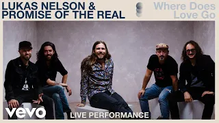 Lukas Nelson & Promise of the Real - "Where Does Love Go" Live Performance | Vevo