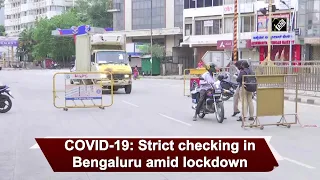 COVID-19: Strict checking in Bengaluru amid lockdown