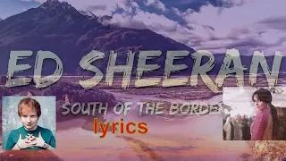 Ed Sheeran - South of the Border (Lyrics)- Camila Cabello & Cardi B- G_rANK