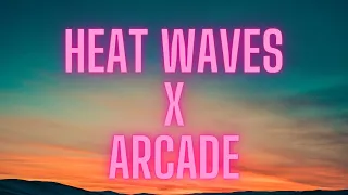 Arcade x Heat Waves | Music Mashups