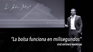 La Bolsa Funciona en milisegundos - José Antonio Madrigal