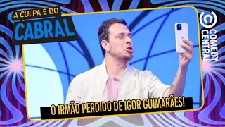 O irmão perdido de Igor Guimarães? | A Culpa É Do Cabral no Comedy Central