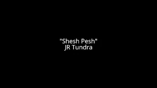 Shesh Pesh - JR TUNDRA #music #cinematic