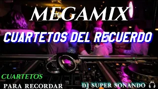 ❌ MEGAMIX 🔹 CUARTETOS🔹 INOLVIDABLES 🍷|| DJ SUPER SONANDO 🎧