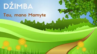 DŽIMBA - Tau, mano Mamyte