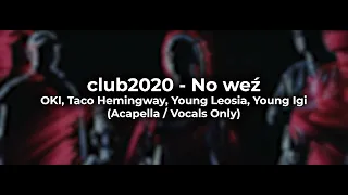 club2020 - No weź (Acapella / Vocals Only)