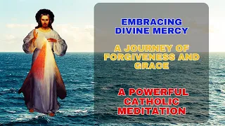 🌿 Embracing Divine Mercy: A Journey of Forgiveness and Grace - A Catholic Meditation 🙏