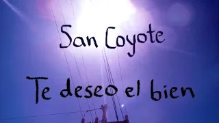 San Coyote | Te deseo el bien |