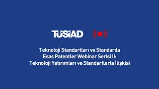 Teknoloji Standartları ve SEP Webinar Serisi II: Teknoloji Yatırımları ve Standartlarla İlişkisi