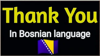 How to say "Thank you" in Bosnian language.