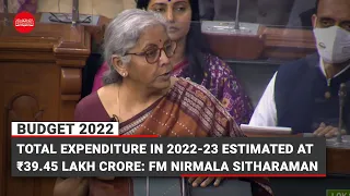 Union Budget | Total expenditure in 2022-23 estimated at ₹39.45 lakh crore: FM Nirmala Sitharaman