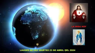 LAUDES DEL DIA DE HOY MARTES 23 DE ABRIL DEL 2024