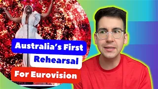 🇦🇺 Australia's First Semi-Final Rehearsal at Eurovision 2024 (REACTION)