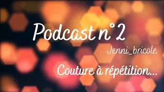 Podcast couture n°2  "Couture à répétition..."