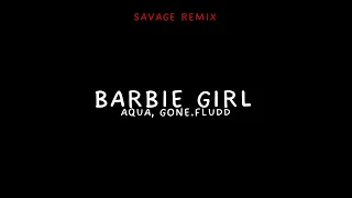 AQUA, GONE.FLUDD - Barbie girl (Savage remix)