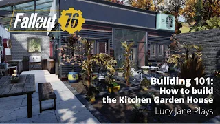 Fallout 76 - Building 101 - How to build the Kitchen Garden House