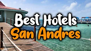 Best Hotels In San Andres - For Families, Couples, Work Trips, Luxury & Budget
