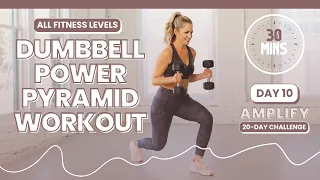 30 Minute Dumbbell Power Pyramid FULL BODY WORKOUT - AMPLIFY DAY 10