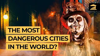 What are the MOST DANGEROUS CITIES IN THE WORLD? - VisualPolitik EN