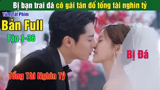 Review Phim: Bạn trai cắm xừng cô gái tán đổ tổng tài nghìn tỷ | Phim Ngôn Tình Củ Review (Bản Full)