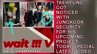 OMG!💋😮Taehyung Got Noticed With Jungkook Security For Upcoming Project(Latest)#jungkook#bts#taehyung