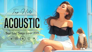 Best Acoustic Songs 2023 With Lyrics 💥 Top English Soft Acoustic Covers of Popular Love Songs 2023