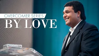 BY LOVE (Overcomer Series) @ Bethel AG Church | 07 Aug 2022