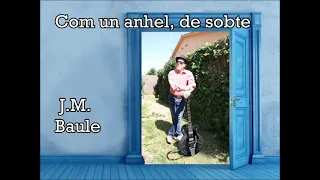 Com un anhel, de sobte - J.M.Baule (Tema original)