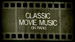 Classic Movie Music on Piano - Full Album