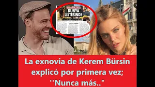 La exnovia de Kerem Bürsin explicó por primera vez, ''Nunca más.."