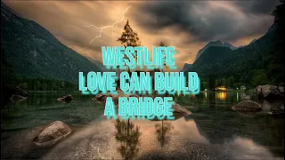 WESTLIFE - LOVE CAN BUILD A BRIDGE (LYRICS VIDEO)