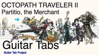 OCTOPATH TRAVELER II Partitio, the Merchant Guitar Tabs BGM オクトパストラベラー2 商人パルテティオのテーマ
