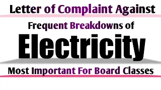 Letter of Complaint Against Frequent Breakdowns of Electricity | Letter of Electricity Problem