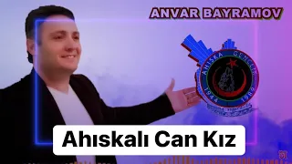 AHISKALI CAN KIZ / ANVAR BAYRAMOV