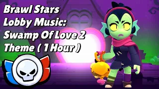 Brawl Stars: 1 Hour Of Swamp Of Love 2 Lobby Music 💞🐸