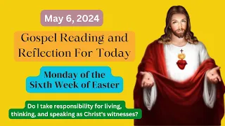 Gospel Reading For Today | Gospel Reflection | Catholic Mass Readings - Monday, May 6, 2024