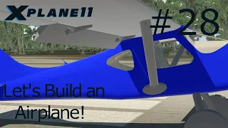 How to make an airplane for X-Plane 11 Tutorial #28