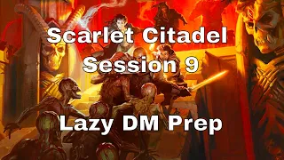 Scarlet Citadel Session 9 – Lazy D&D DM Prep #dnd #lazydm