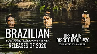 Brazilian Post-Punk and Darkwave | 2020 Releases / DESOLATE DISCOTHEQUE #26