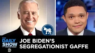 Joe Biden’s Segregationist Gaffe | The Daily Show