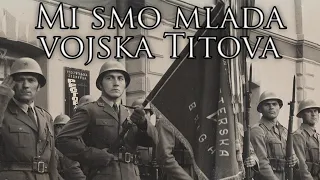 Yugoslav March: Mi smo mlada vojska Titova - We are the Young Army of Tito