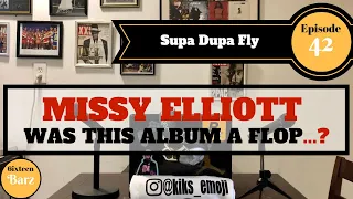 Was Missy Elliott album a FLOP ? | Supa Dupa Fly