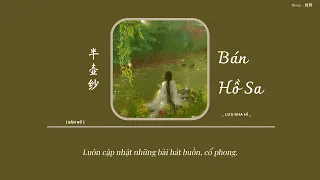 [Vietsub + Pinyin] Bán Hồ Sa - Lưu Kha Hĩ | 半壶纱 - 刘珂矣