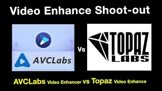 Video Enhancer AI software Shoot-out - Topaz vs AVCLabs.