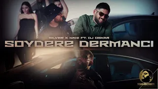 SILVER x NANI FT. DJ OSKAR x GEORGI BURETO - SOYDERE DERMANCI